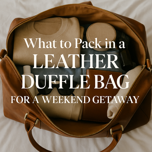 What to Pack in a Leather Duffle Bag for a Weekend Getaway?