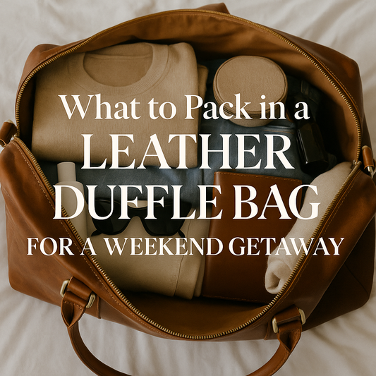 What to Pack in a Leather Duffle Bag for a Weekend Getaway?